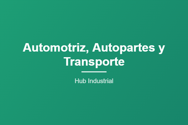 Automotriz, Autopartes y Transporte - Hub Industrial