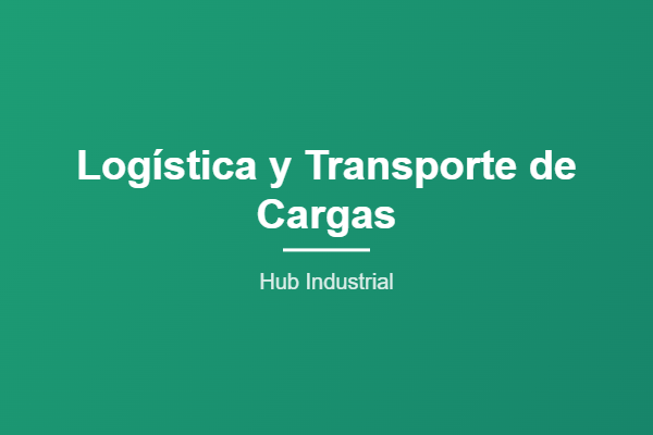 Logística y Transporte de Cargas - Hub Industrial