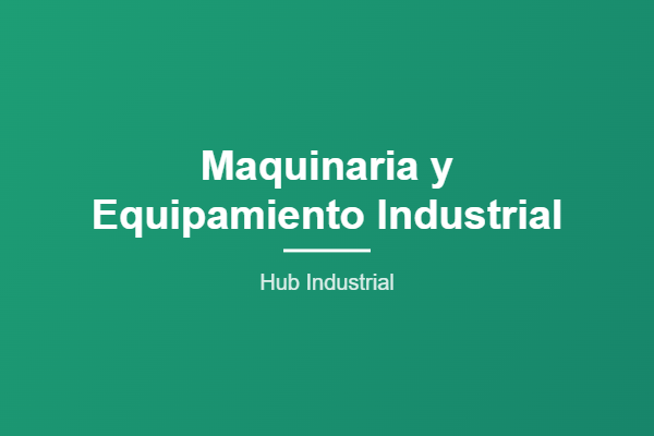 Maquinaria y Equipamiento Industrial - Hub Industrial