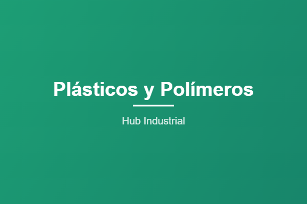 Plásticos y Polímeros - Hub Industrial